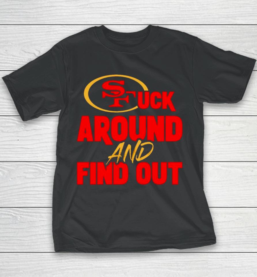 San Francisco 49Ers Fuck Around And Find Out Youth T-Shirt