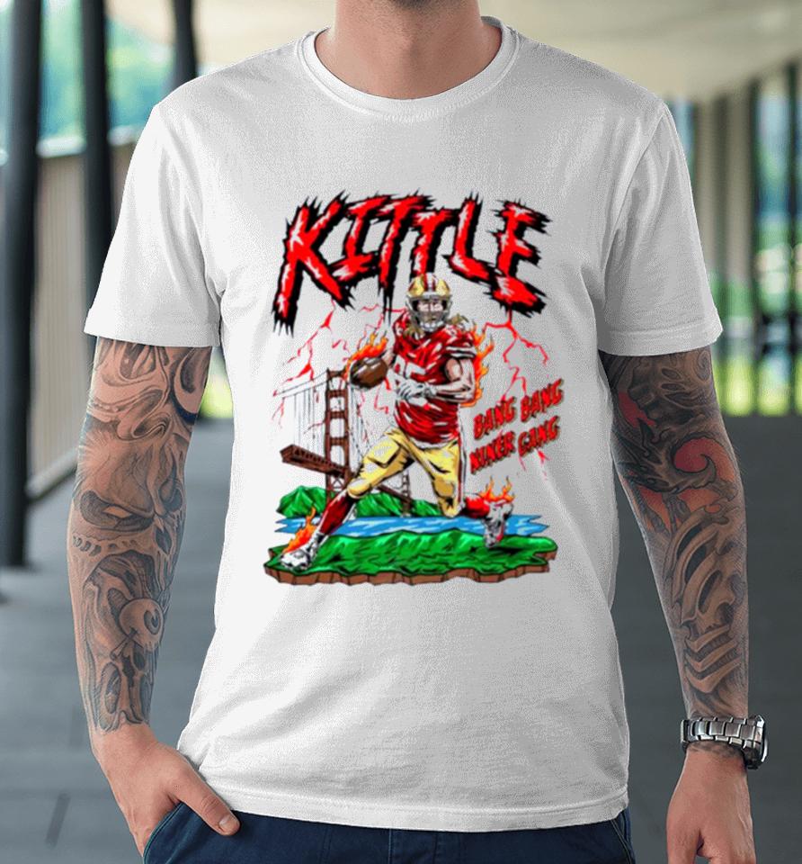 San Francisco 49Ers George Kittle Bang Bang Niner Gang Premium T-Shirt