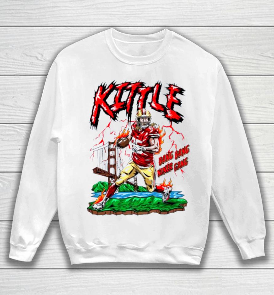 San Francisco 49Ers George Kittle Bang Bang Niner Gang Sweatshirt