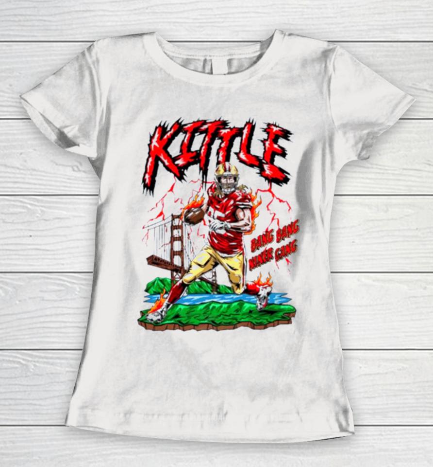San Francisco 49Ers George Kittle Bang Bang Niner Gang Women T-Shirt
