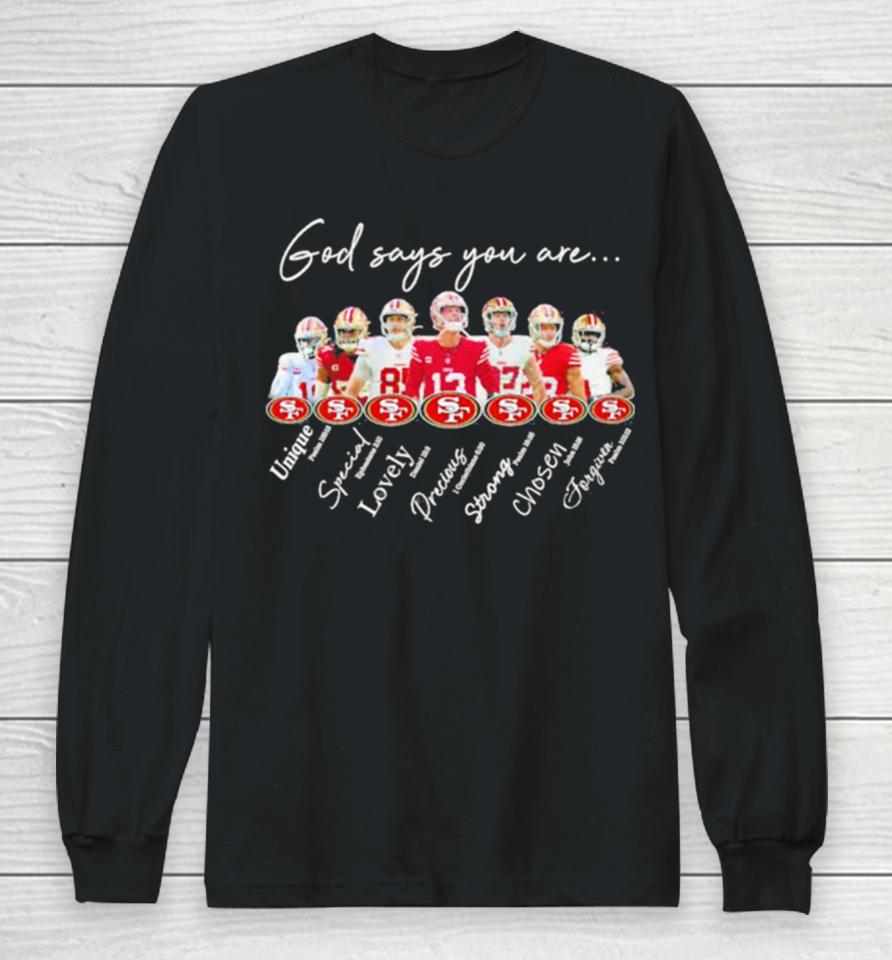 San Francisco 49Ers God Says You Are Unique Special Lovely Precious Strong Chosen Forgiven Long Sleeve T-Shirt