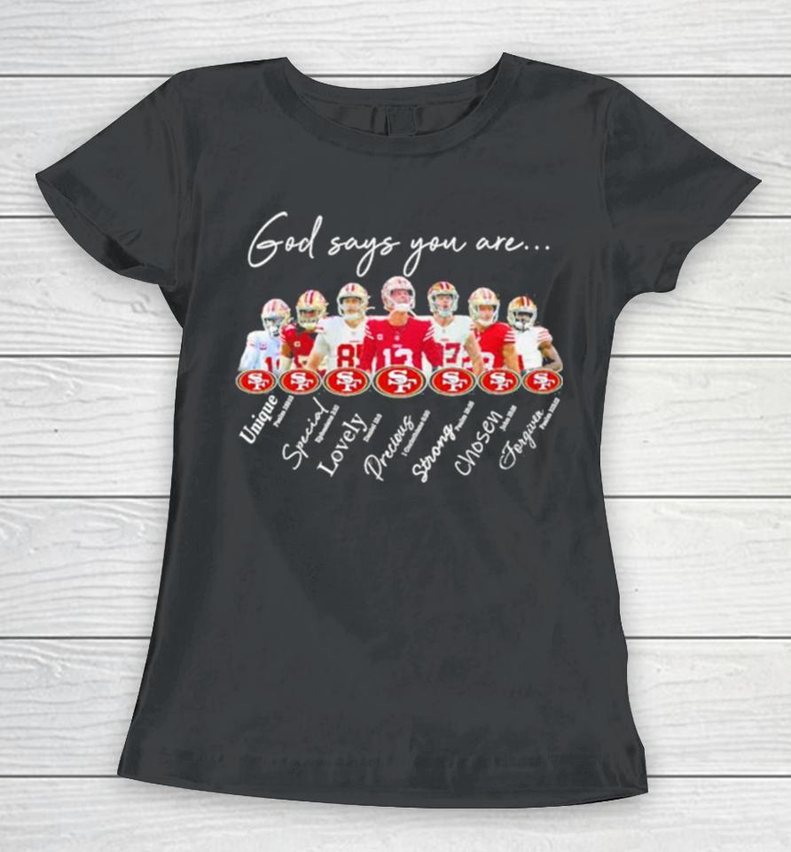 San Francisco 49Ers God Says You Are Unique Special Lovely Precious Strong Chosen Forgiven Women T-Shirt