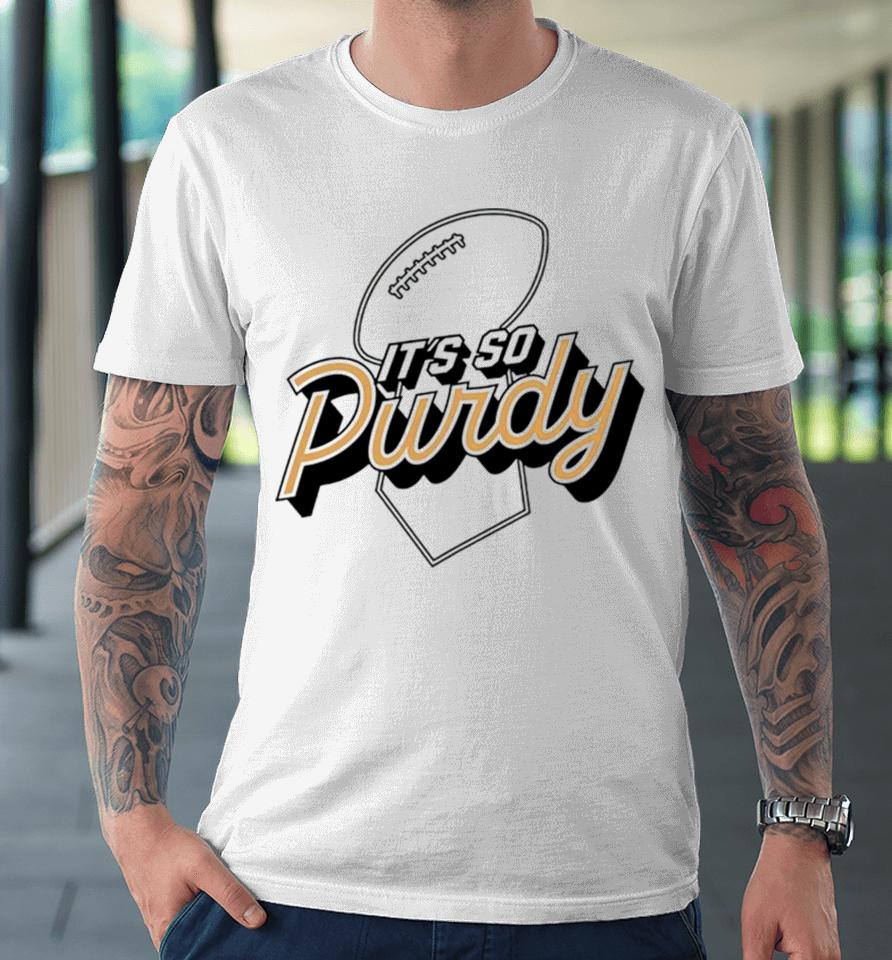 San Francisco 49Ers It’s So Purdy Premium T-Shirt