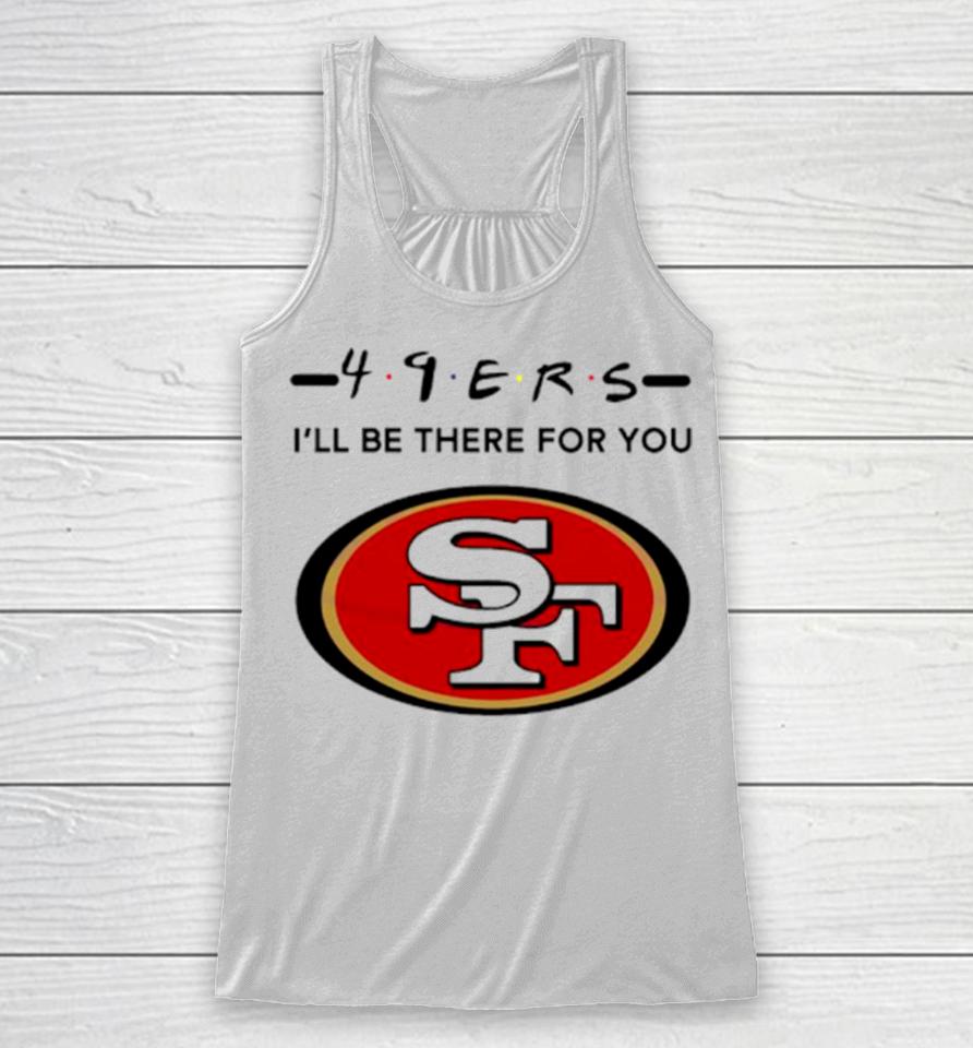 San Francisco 49Ers Logo I’ll Be There For You Nfl Racerback Tank