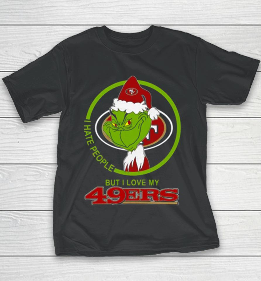 San Francisco 49Ers Nfl Christmas Grinch I Hate People But I Love My Favorite Football Team Youth T-Shirt