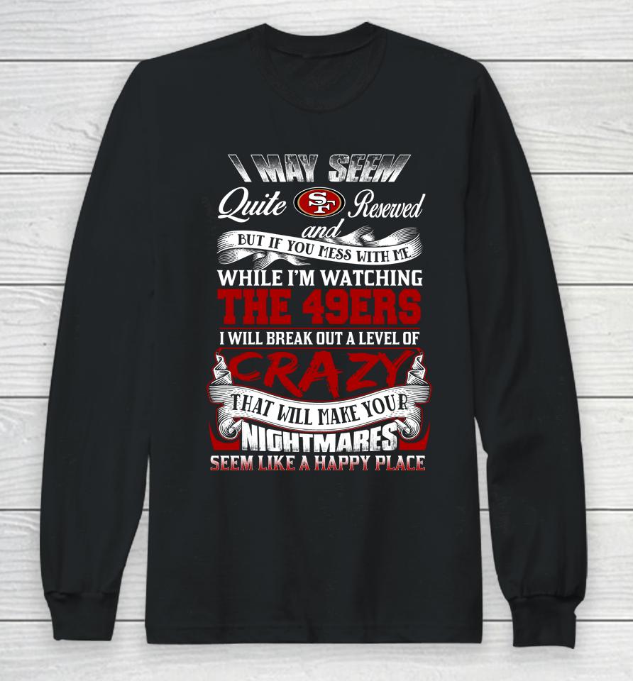 San Francisco 49Ers Nfl Football Don't Mess With Me While I'm Watching My Team Long Sleeve T-Shirt