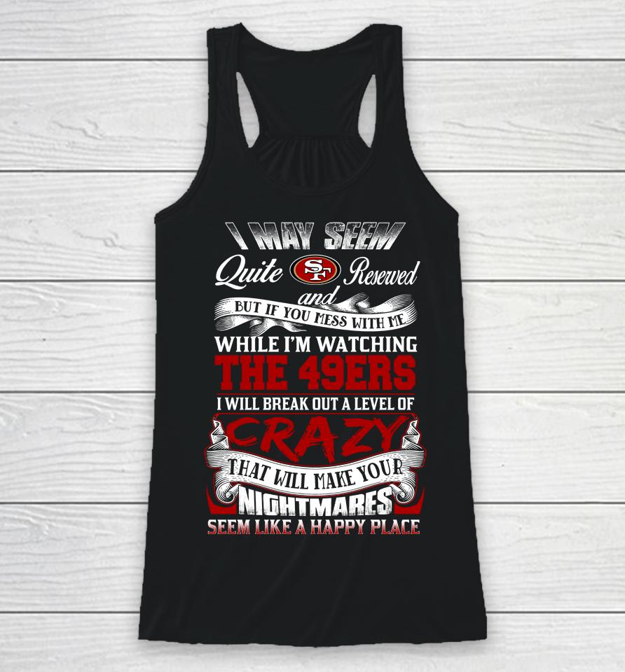 San Francisco 49Ers Nfl Football Don't Mess With Me While I'm Watching My Team Racerback Tank