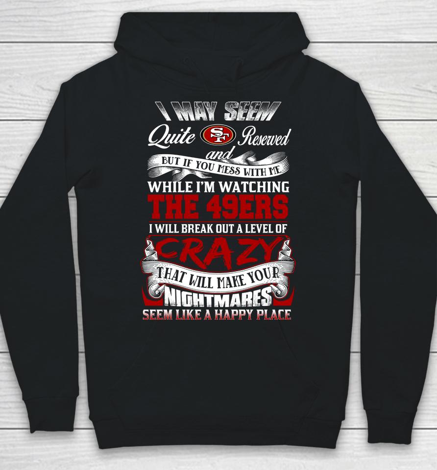 San Francisco 49Ers Nfl Football Don't Mess With Me While I'm Watching My Team Hoodie