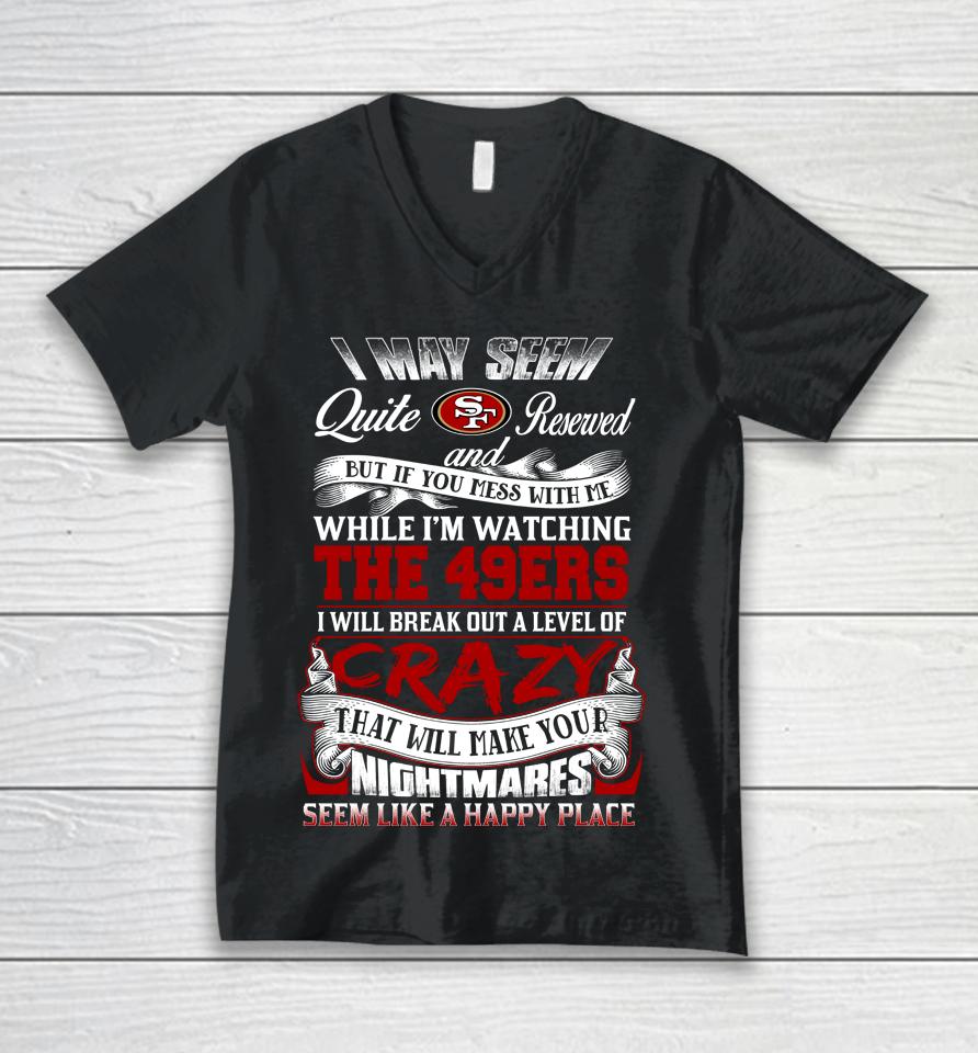 San Francisco 49Ers Nfl Football Don't Mess With Me While I'm Watching My Team Unisex V-Neck T-Shirt