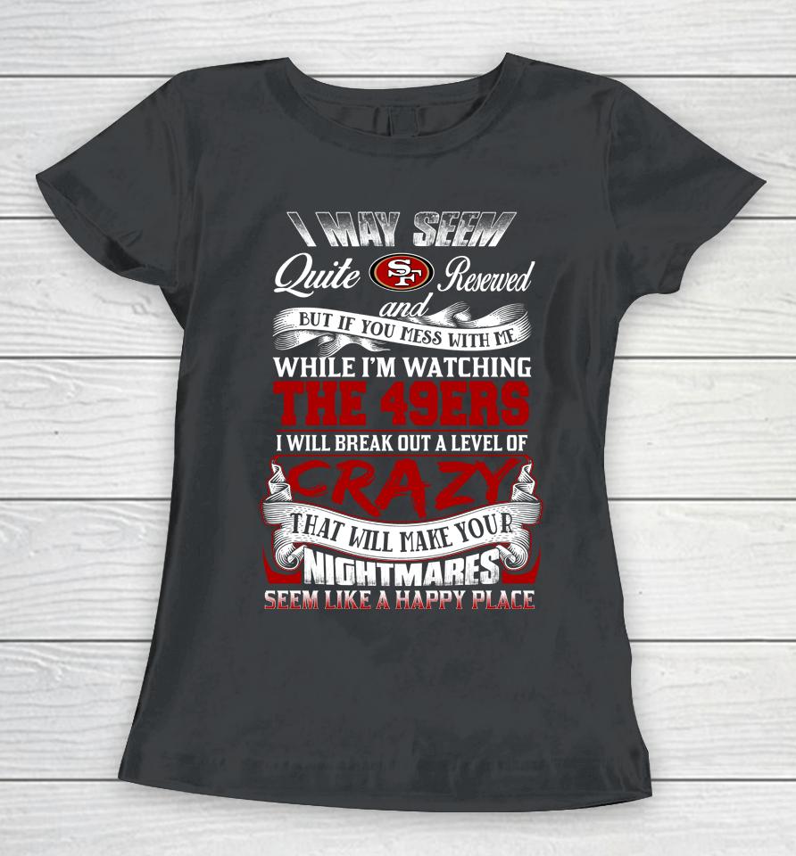 San Francisco 49Ers Nfl Football Don't Mess With Me While I'm Watching My Team Women T-Shirt