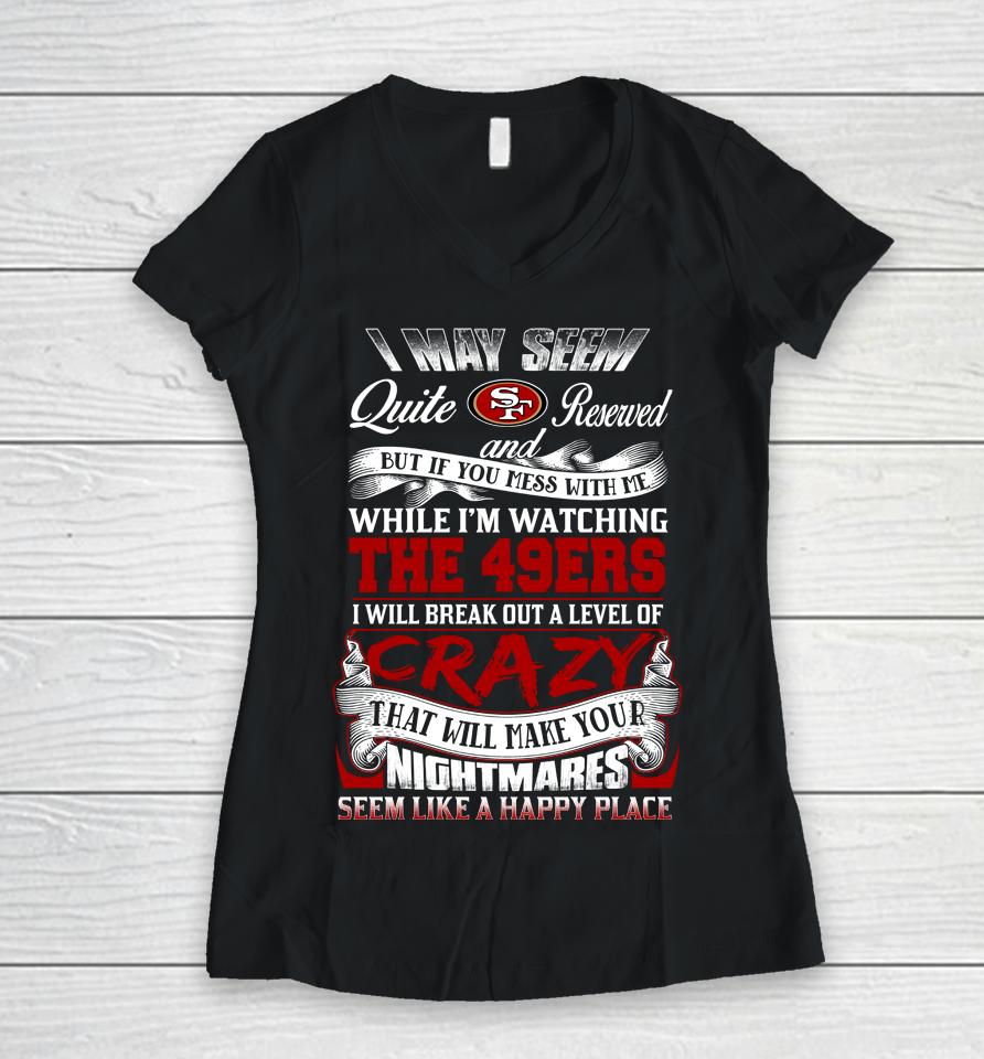 San Francisco 49Ers Nfl Football Don't Mess With Me While I'm Watching My Team Women V-Neck T-Shirt