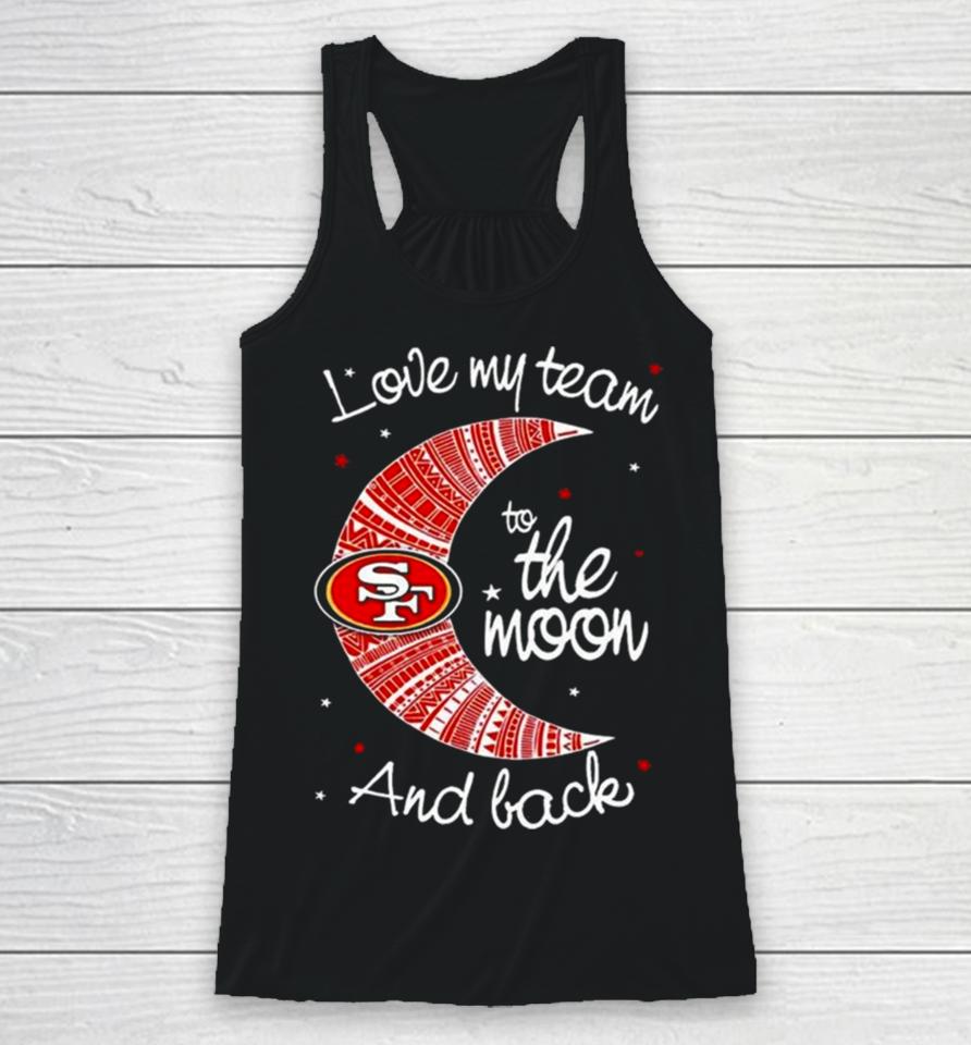 San Francisco 49Ers Nfl I Love My Team To The Moon And Back Racerback Tank