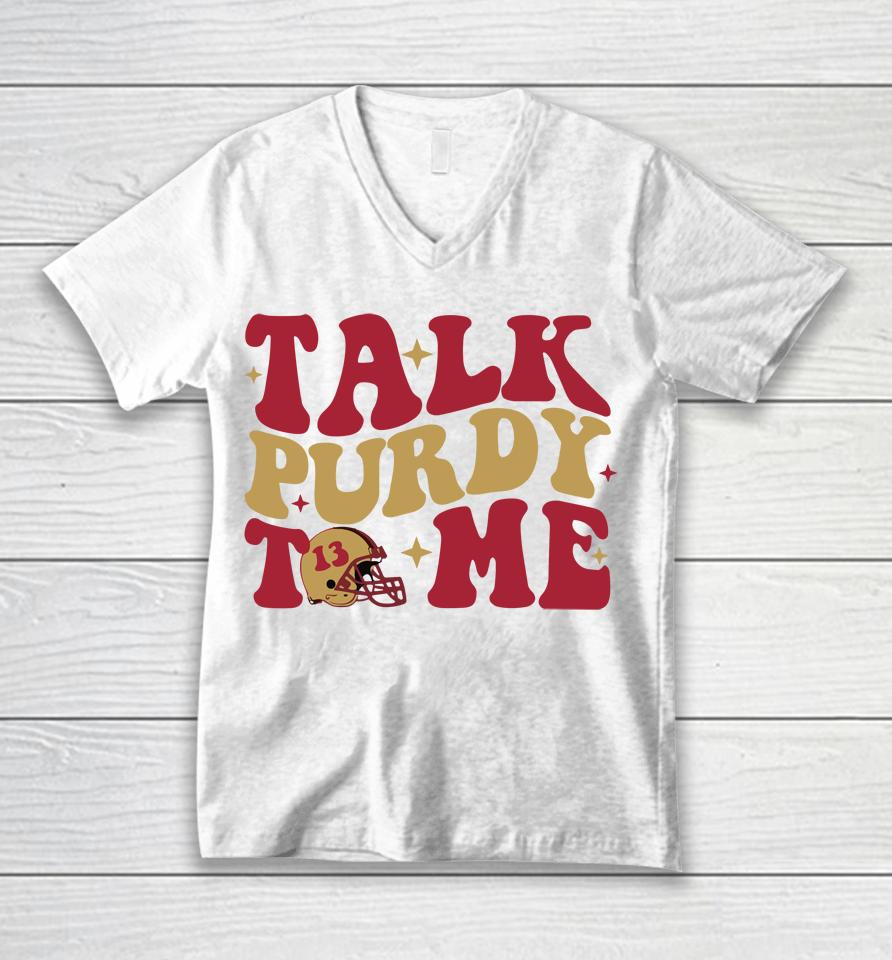 San Francisco 49Ers Talk Purdy To Me Unisex V-Neck T-Shirt
