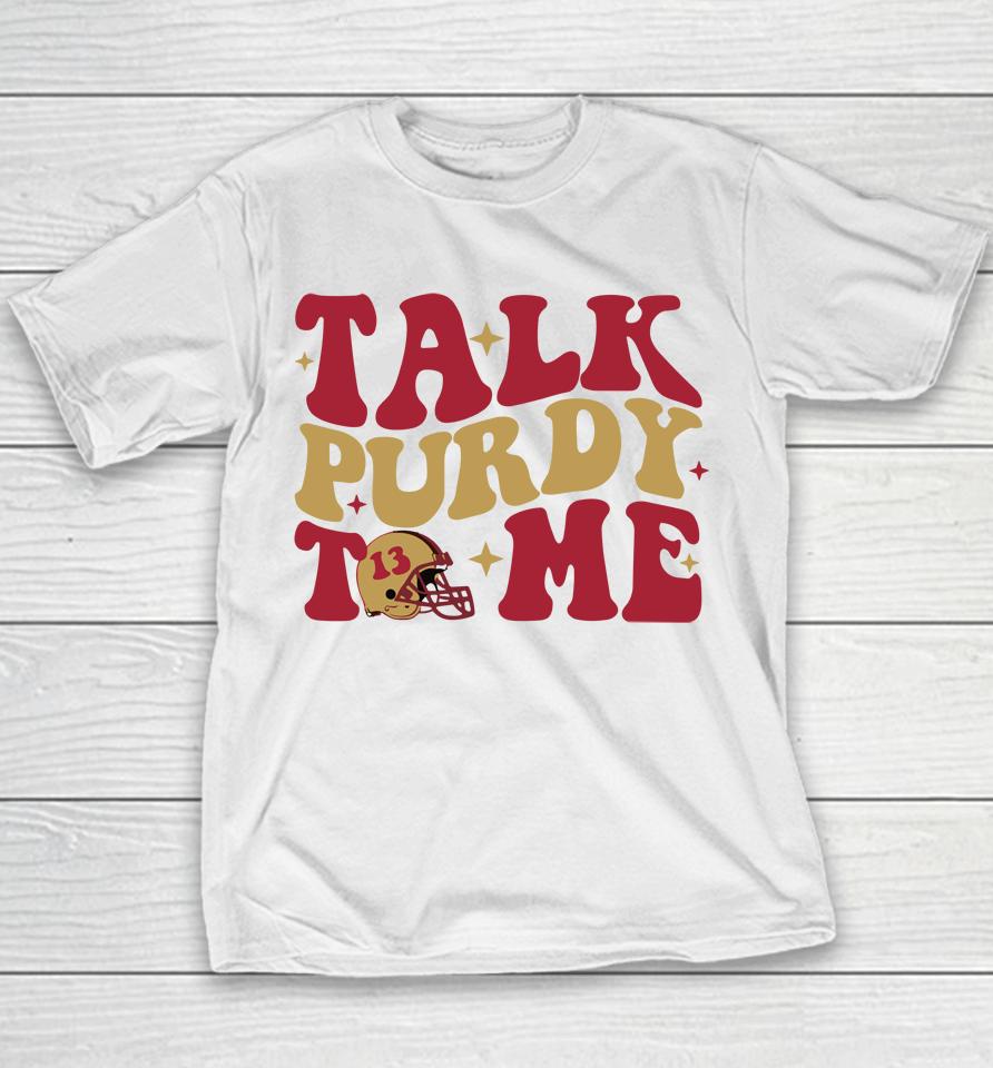 San Francisco 49Ers Talk Purdy To Me Youth T-Shirt