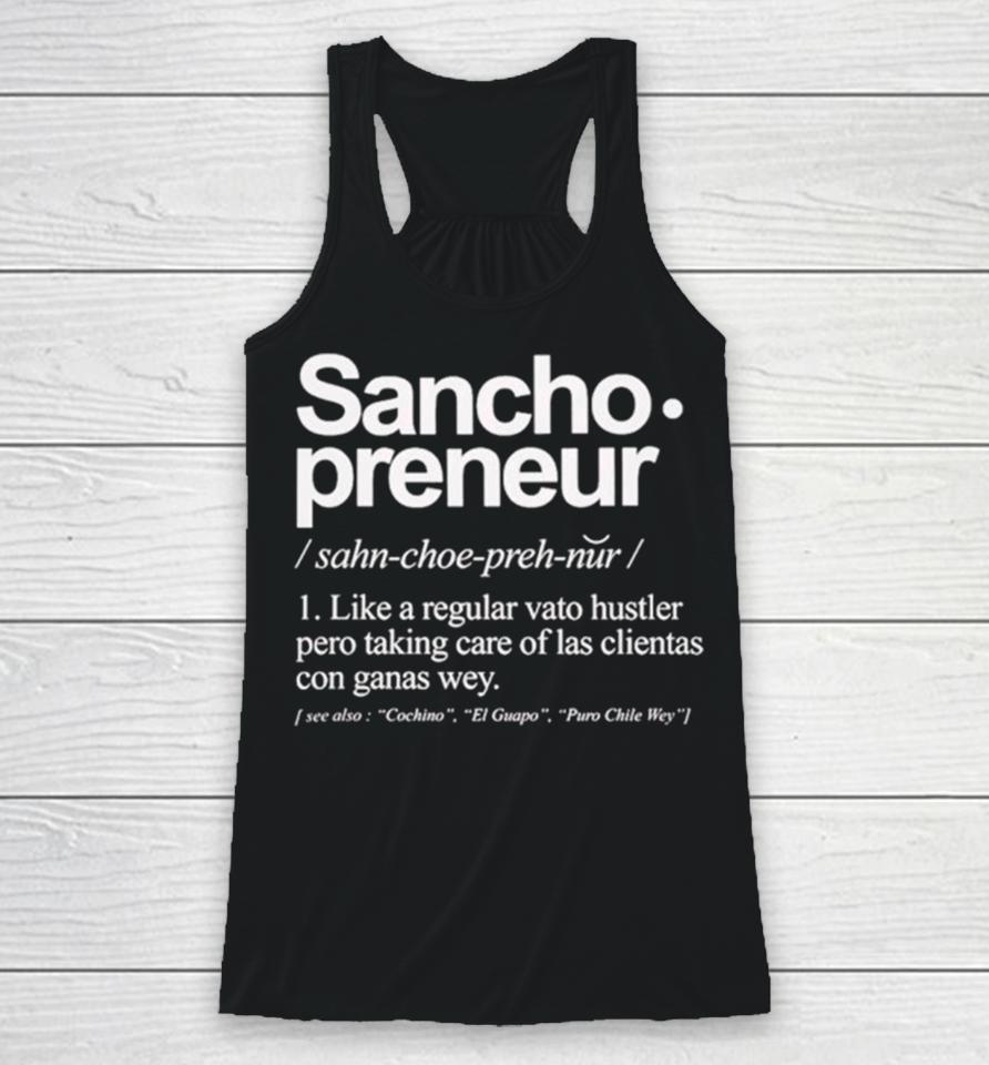 Sancho Preneur Like A Regular Vato Hustler Pero Taking Care Of Las Clientas Con Ganas Wey Racerback Tank
