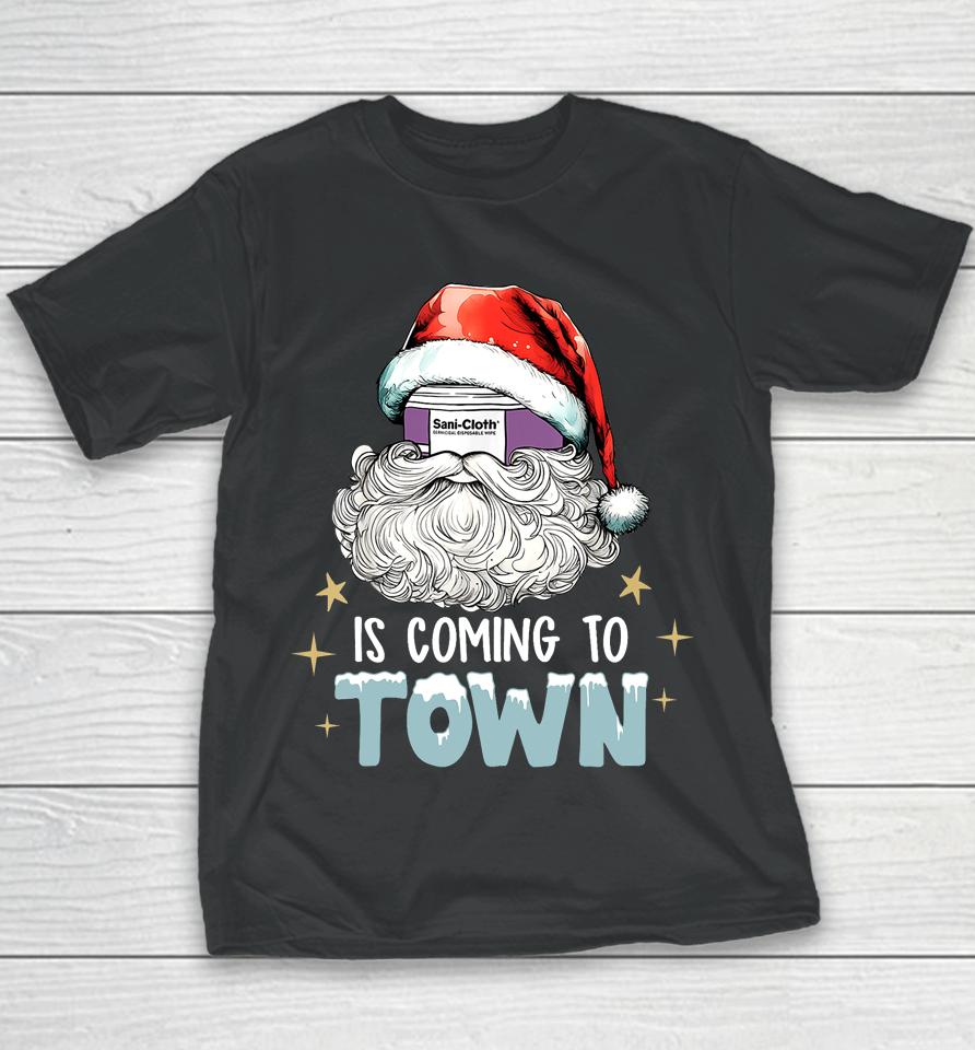 Sani Cloth Is Coming To Town Ugly Christmas Nurse Rn Aid Youth T-Shirt