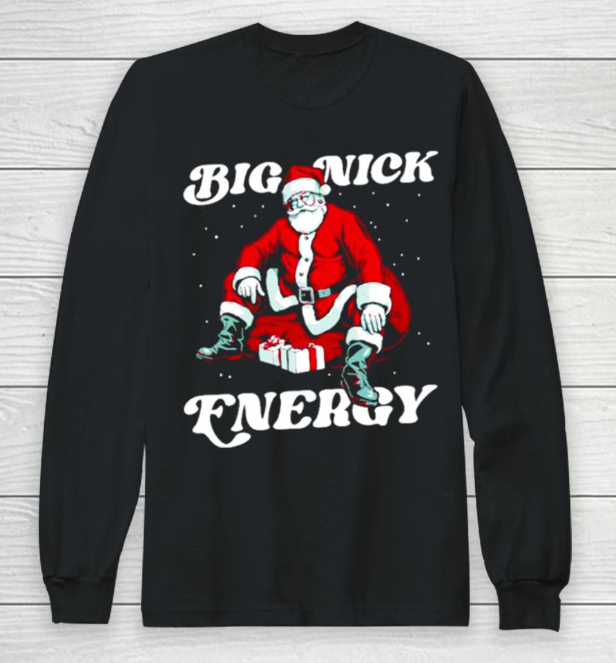 Santa Big Nick Energy Christmas Long Sleeve T-Shirt