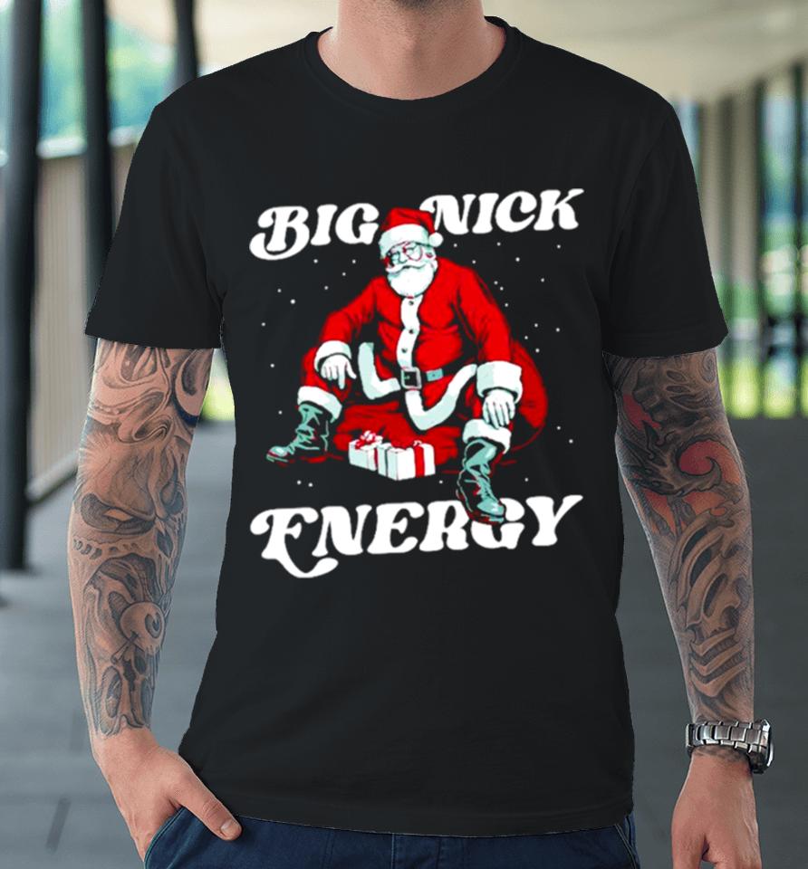 Santa Big Nick Energy Christmas Premium T-Shirt