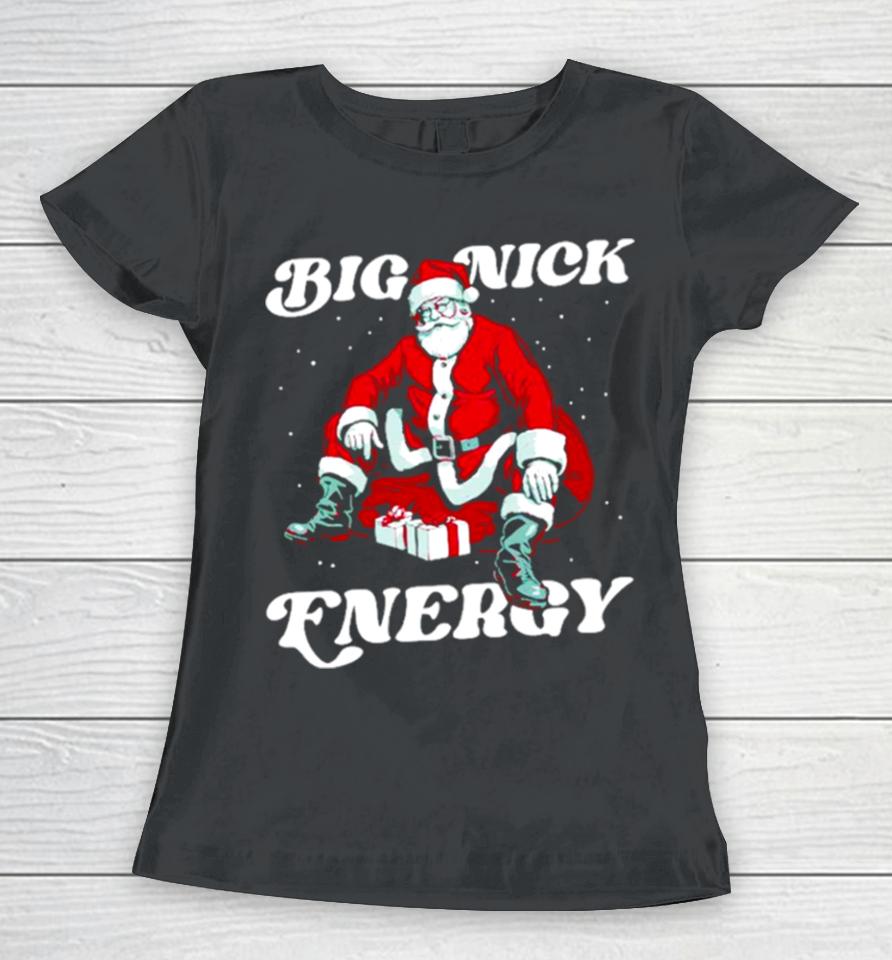 Santa Big Nick Energy Christmas Women T-Shirt