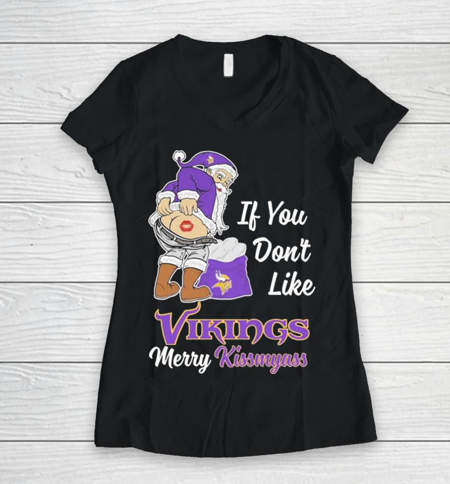 Santa Butt If You Don’t Like Minnesota Vikings Merry Kissmyass Christmas Women V-Neck T-Shirt