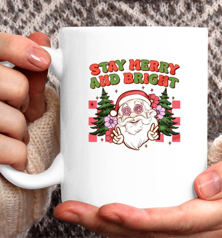 Santa Christmas Stay Merry And Bright Coffee Mug
