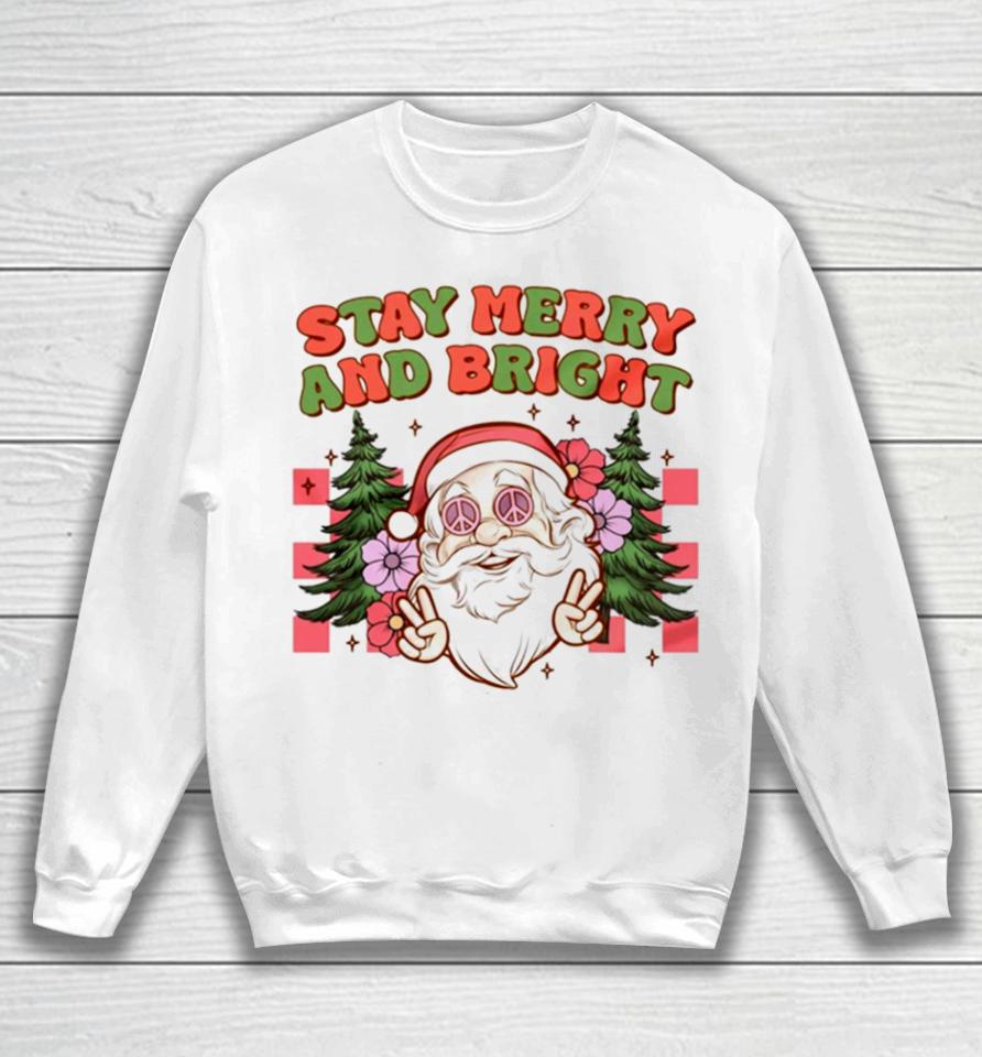 Santa Christmas Stay Merry And Bright Sweatshirt