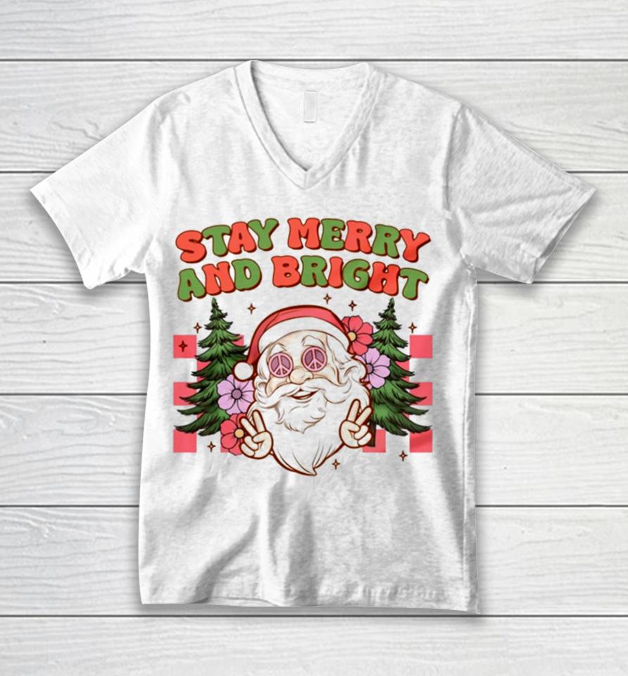 Santa Christmas Stay Merry And Bright Unisex V-Neck T-Shirt