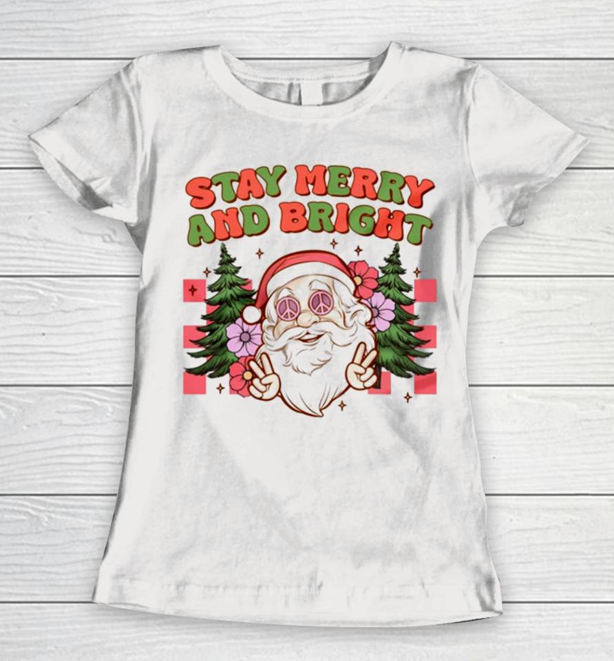 Santa Christmas Stay Merry And Bright Women T-Shirt