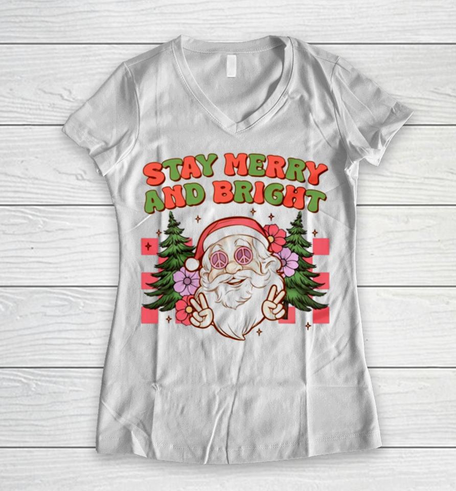 Santa Christmas Stay Merry And Bright Women V-Neck T-Shirt