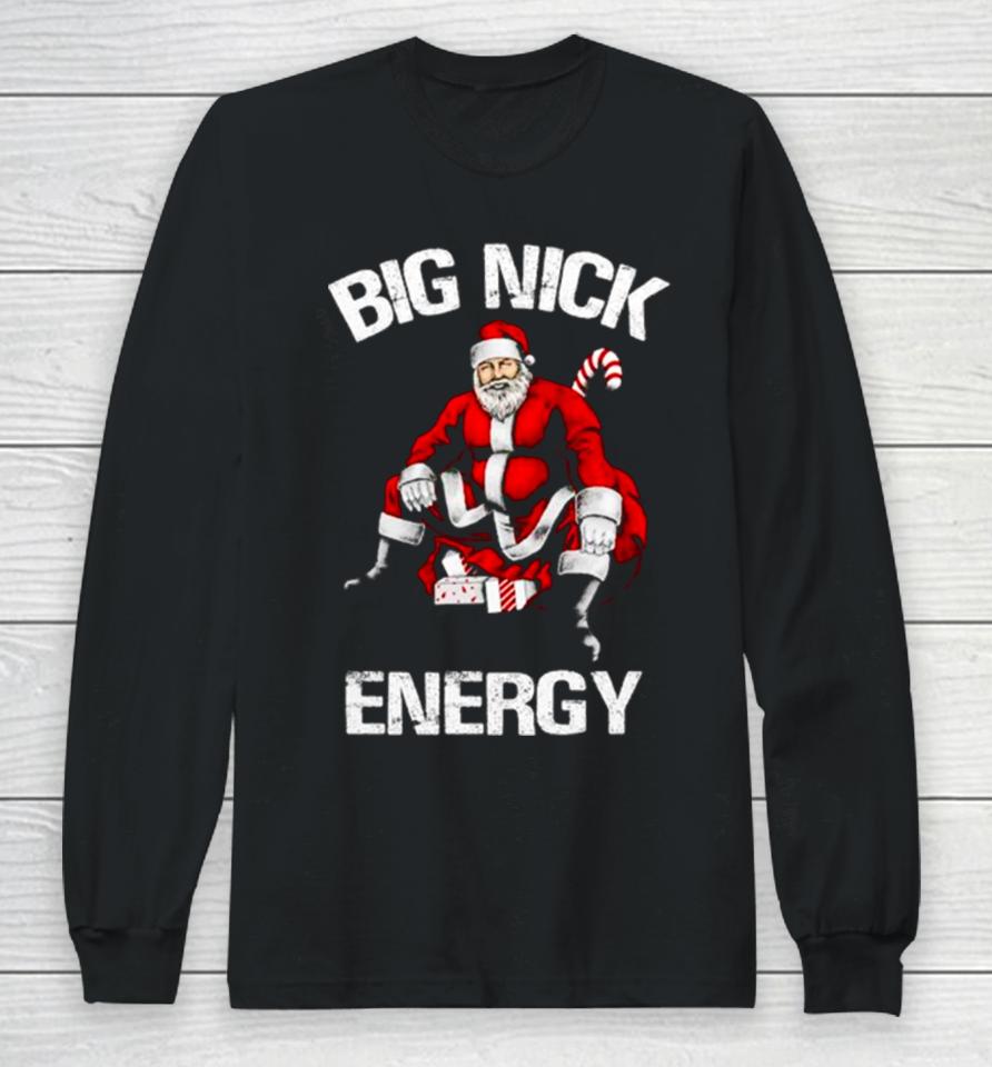 Santa Claus Big Nick Energy Long Sleeve T-Shirt