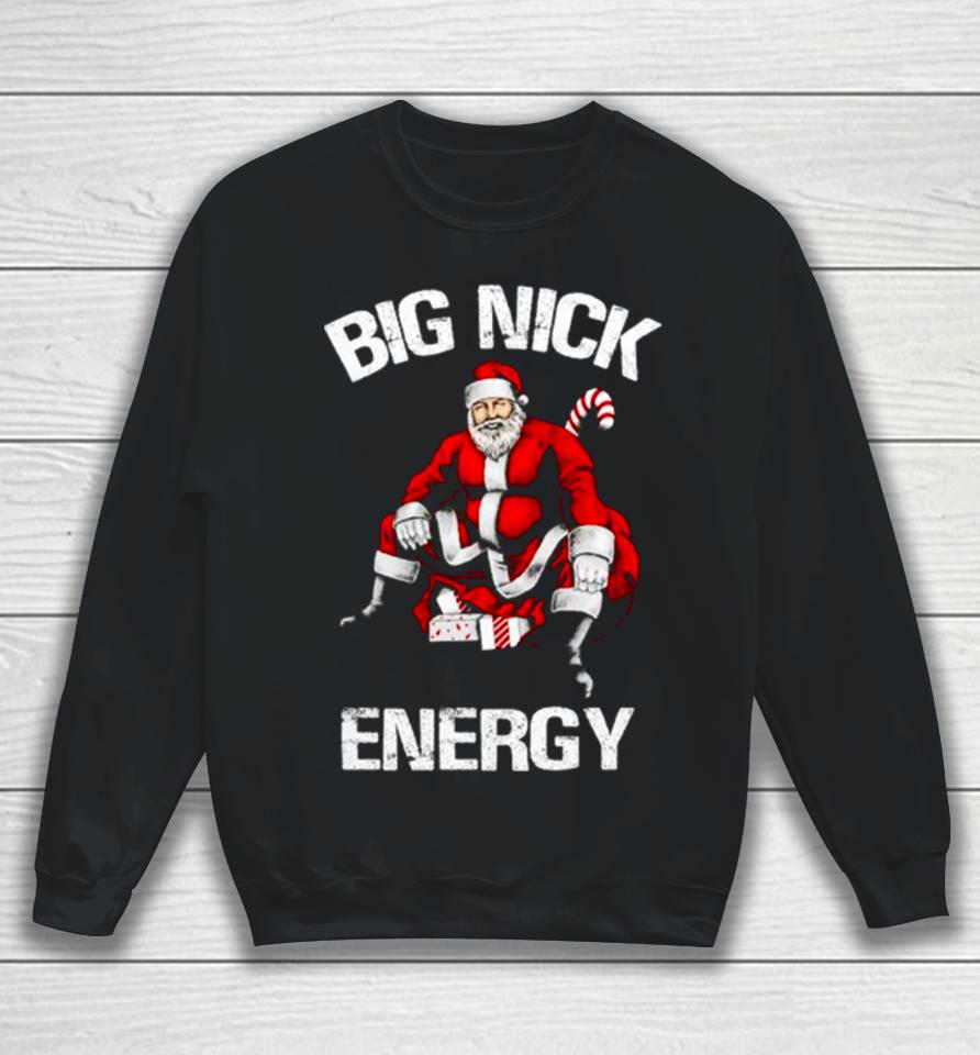 Santa Claus Big Nick Energy Sweatshirt