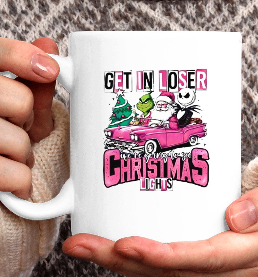 Santa Claus Grinch And Jack Skellington Get In Loser We’re Going To See Christmas Lights Coffee Mug