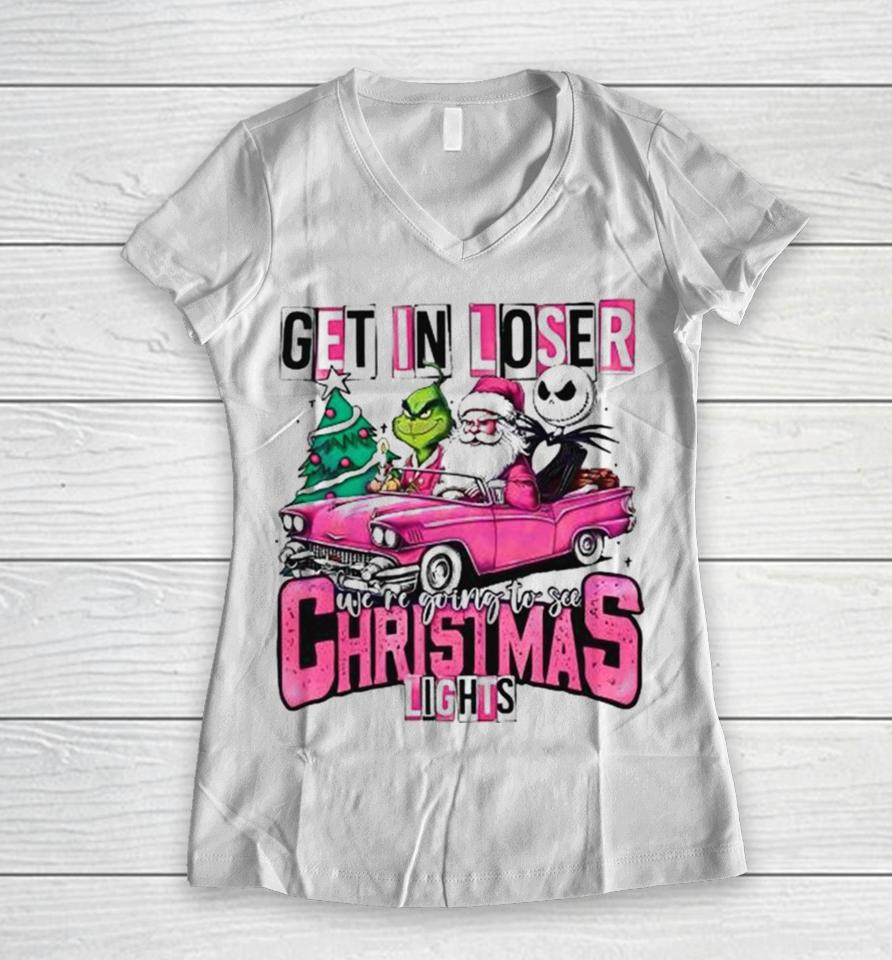 Santa Claus Grinch And Jack Skellington Get In Loser We’re Going To See Christmas Lights Women V-Neck T-Shirt