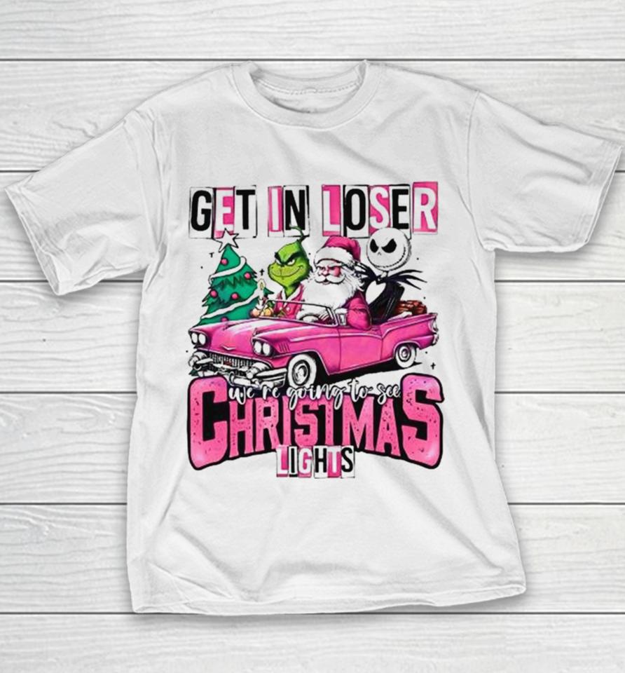 Santa Claus Grinch And Jack Skellington Get In Loser We’re Going To See Christmas Lights Youth T-Shirt