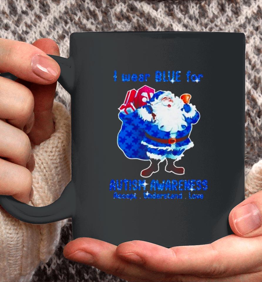 Santa Claus I Wear Blue For Autism Awareness Accept Understand Christmas 2023 Coffee Mug