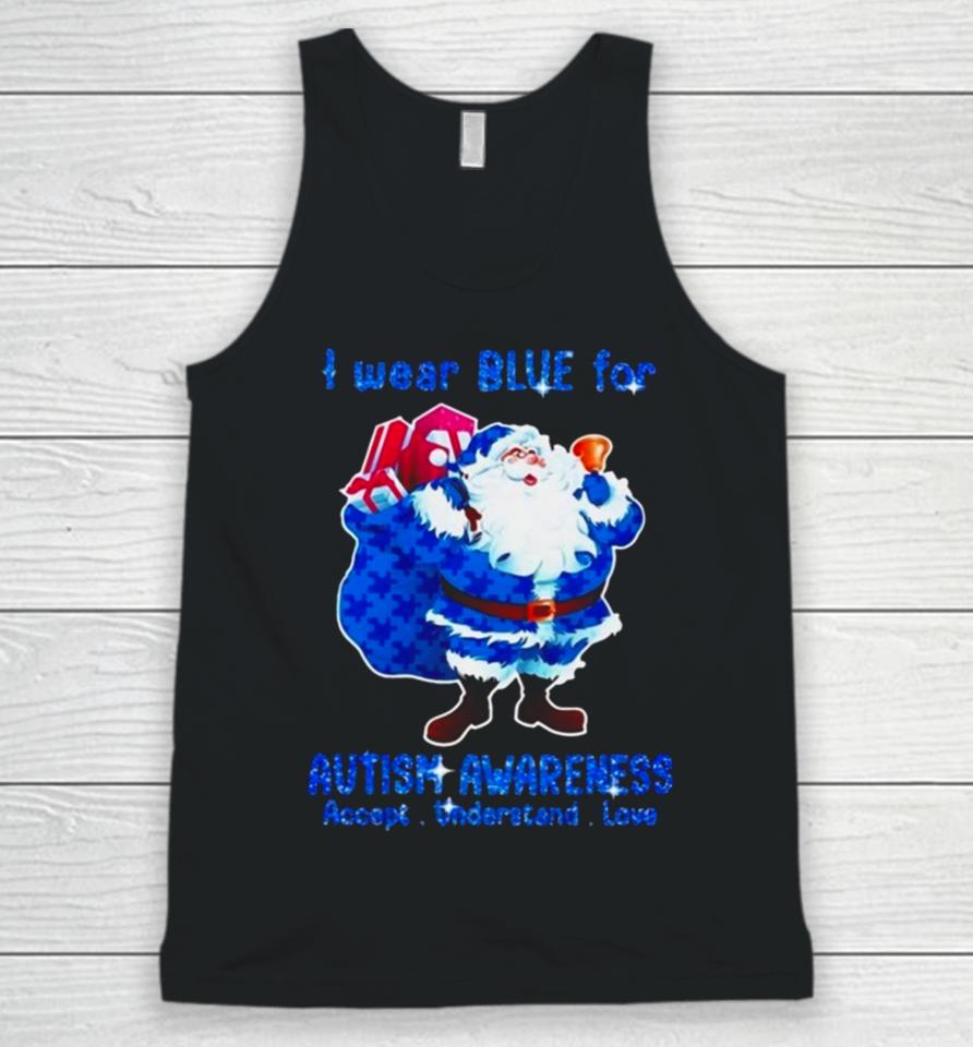 Santa Claus I Wear Blue For Autism Awareness Accept Understand Christmas 2023 Unisex Tank Top