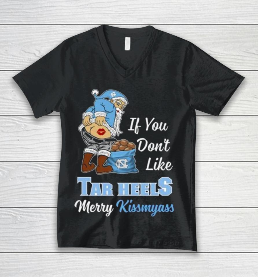 Santa Claus If You Don’t Like North Carolina Tar Heels Merry Kissmyass 2023 Unisex V-Neck T-Shirt