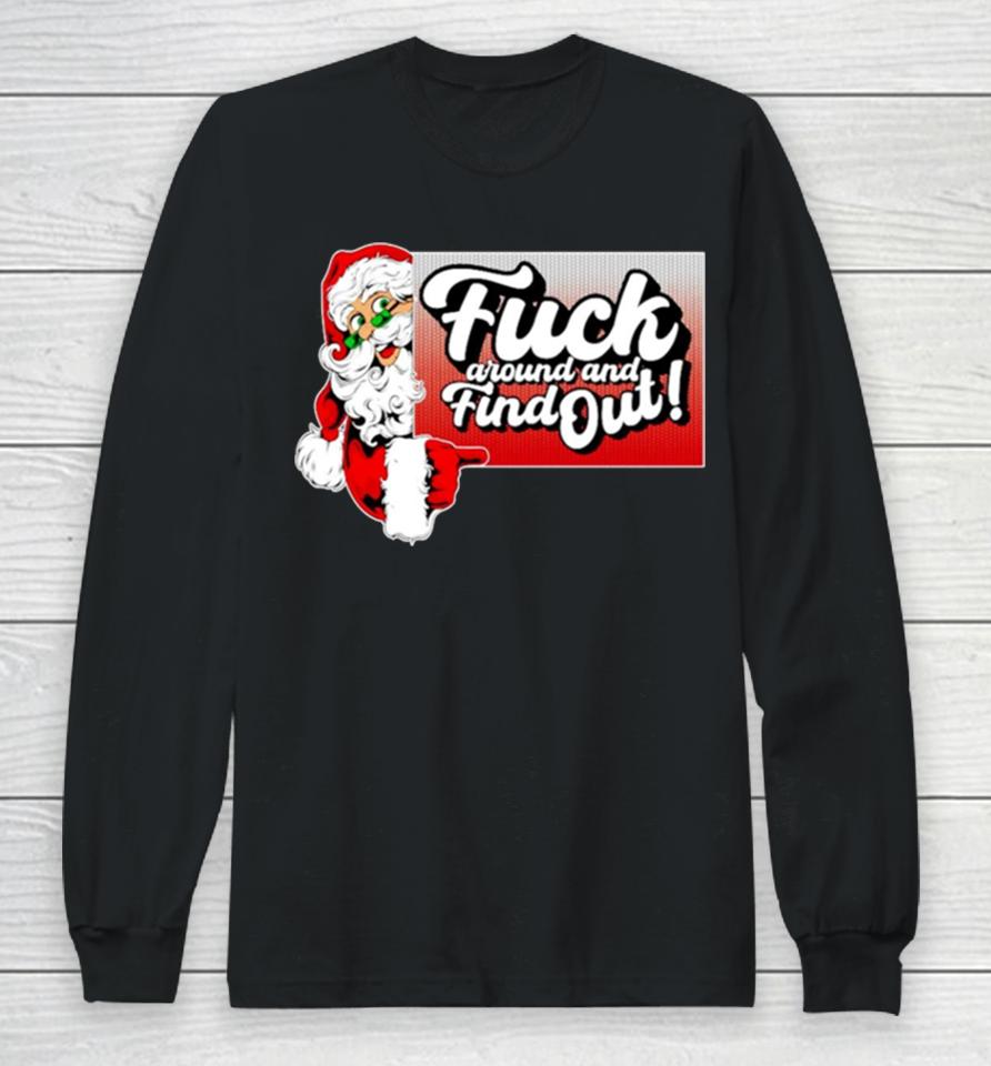 Santa Fuck Around And Find Out Long Sleeve T-Shirt