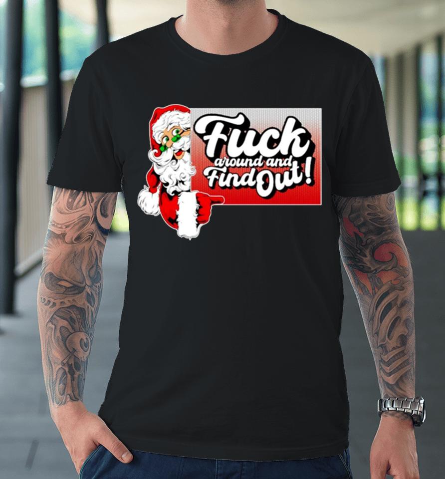 Santa Fuck Around And Find Out Premium T-Shirt