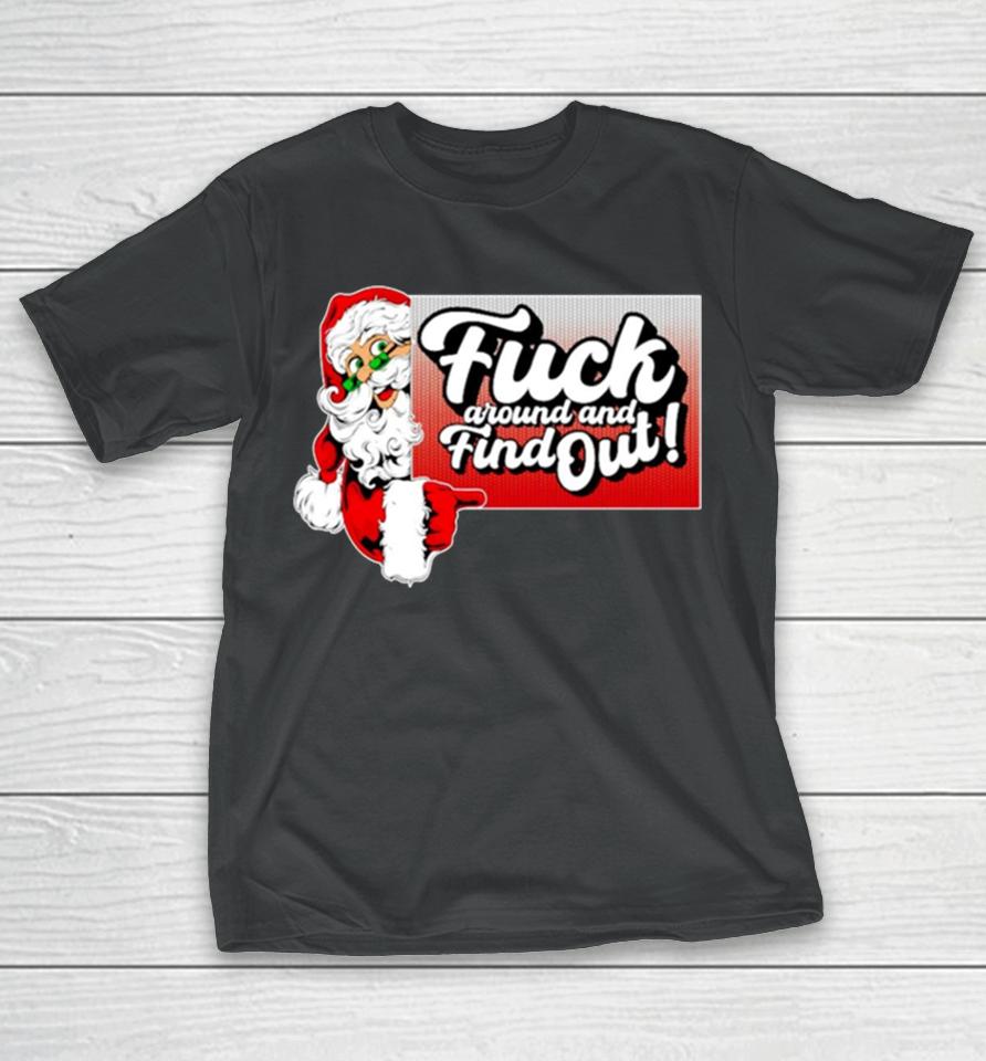 Santa Fuck Around And Find Out T-Shirt