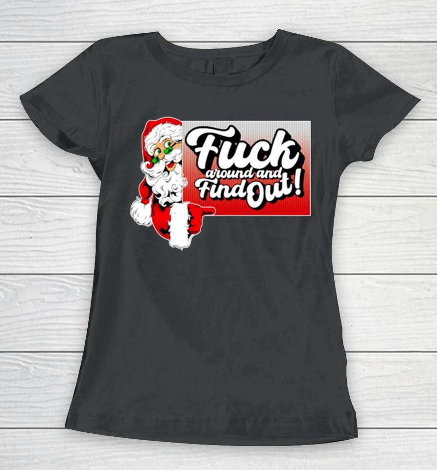 Santa Fuck Around And Find Out Women T-Shirt