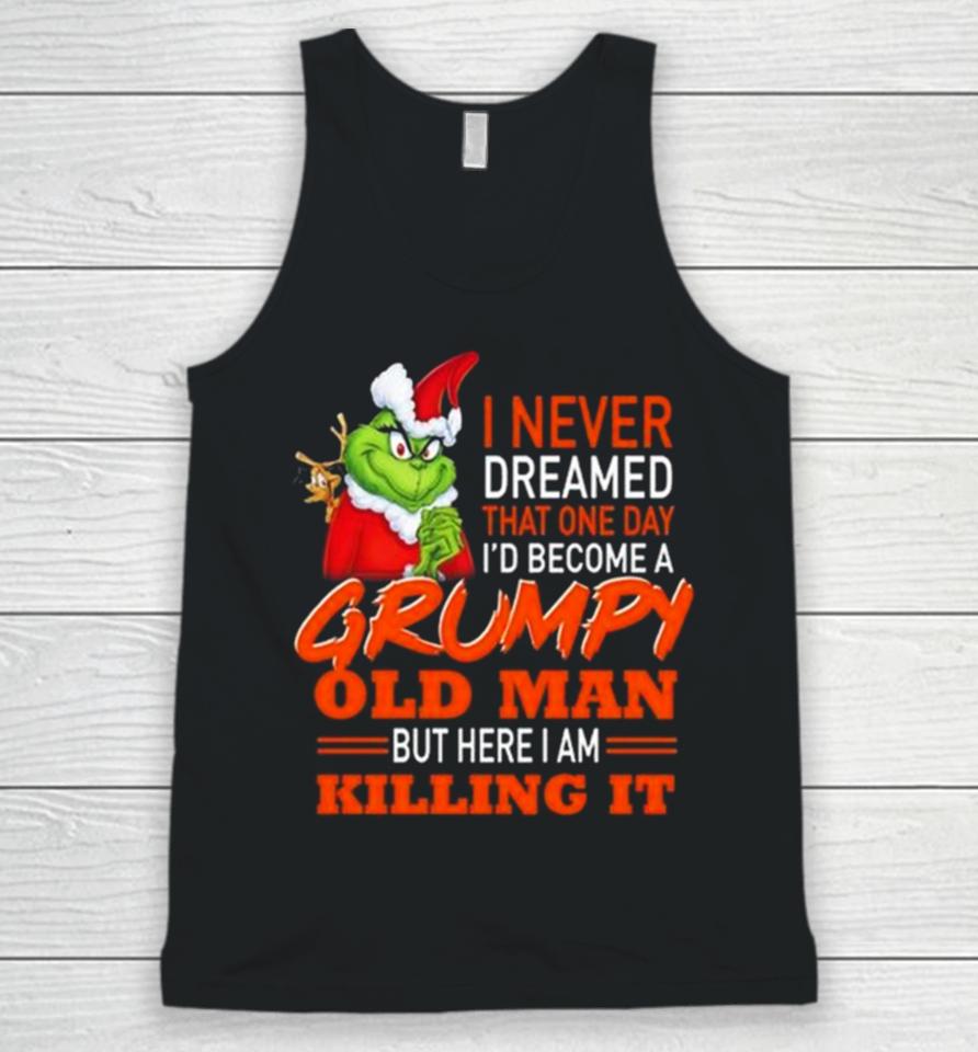 Santa Grinch I Never Dreamed That One Day I’d Become A Grumpy Old Man But Here I Am Killing It Unisex Tank Top
