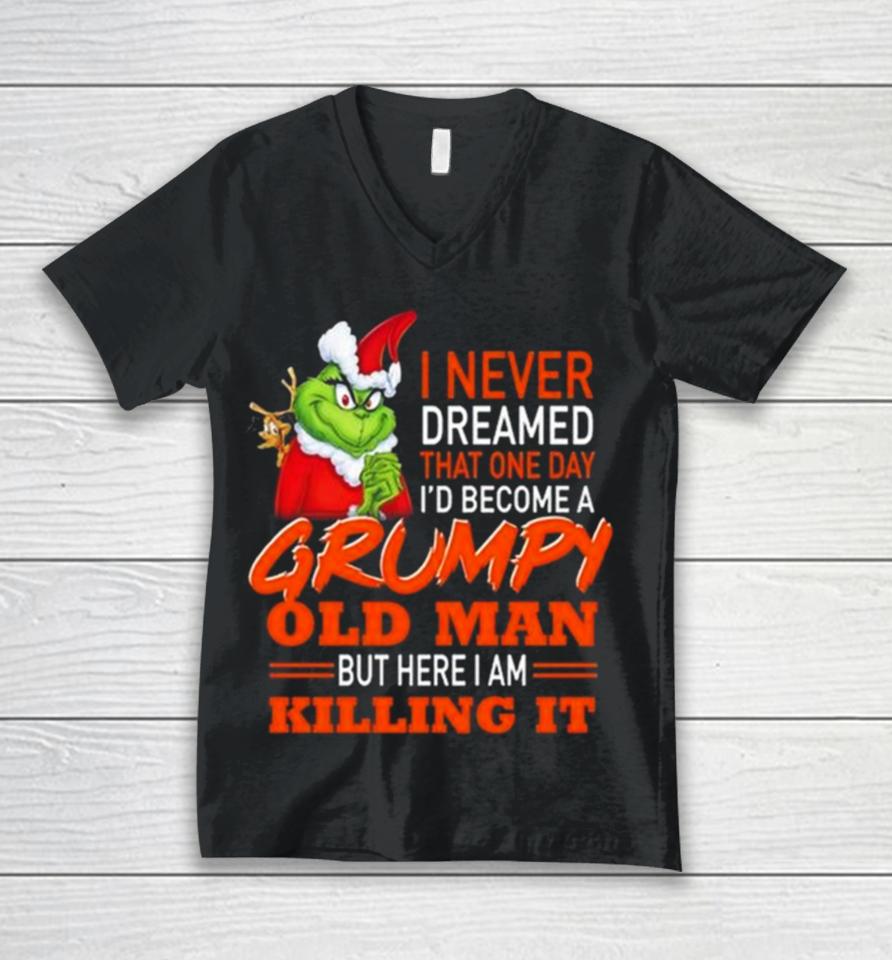 Santa Grinch I Never Dreamed That One Day I’d Become A Grumpy Old Man But Here I Am Killing It Unisex V-Neck T-Shirt