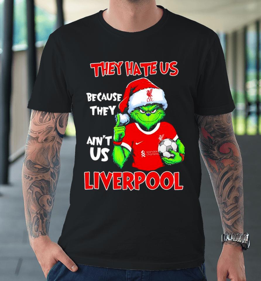Santa Grinch Player The Hate Us Because They Ain’t Us Liverpool Premium T-Shirt