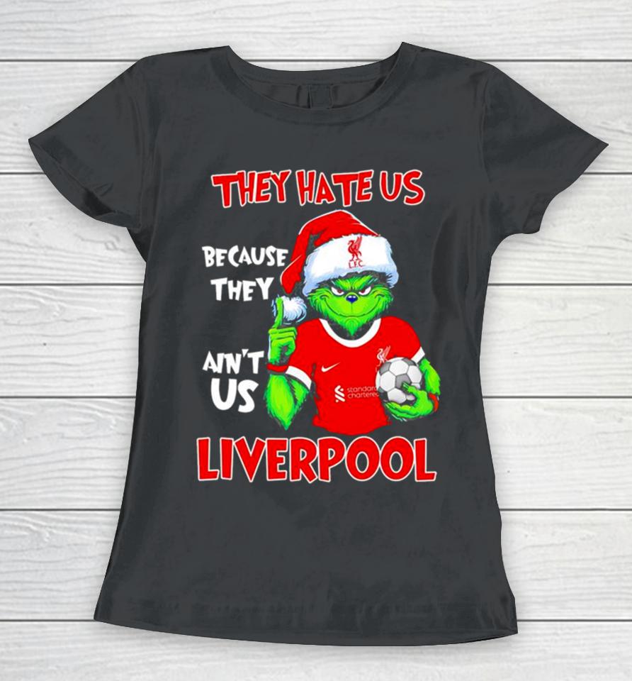 Santa Grinch Player The Hate Us Because They Ain’t Us Liverpool Women T-Shirt