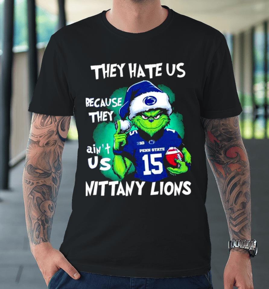 Santa Grinch They Hate Us Because They Ain’t Us Penn State Nittany Lions Football Christmas Premium T-Shirt