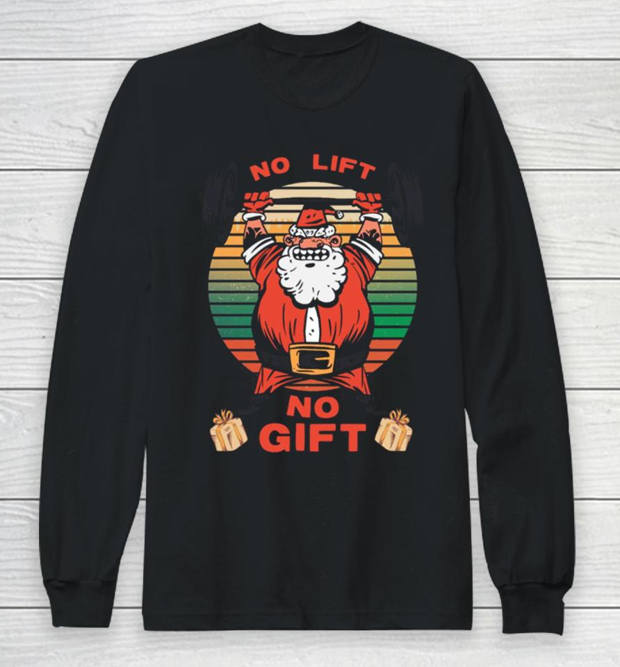 Santa Gym No Lift No Gift Christmas Workout Long Sleeve T-Shirt