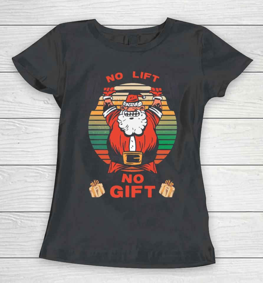 Santa Gym No Lift No Gift Christmas Workout Women T-Shirt