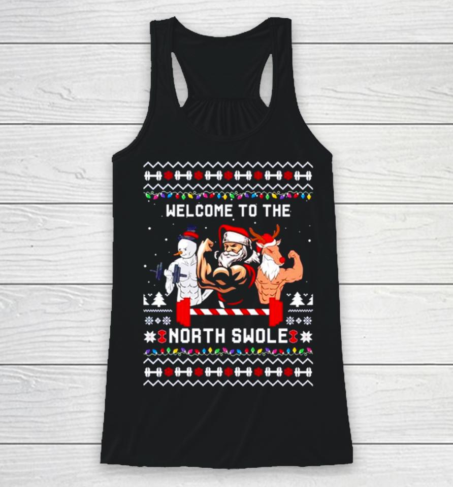 Santa Snowman Reindeer Welcome To The North Swole Ugly Christmas Racerback Tank