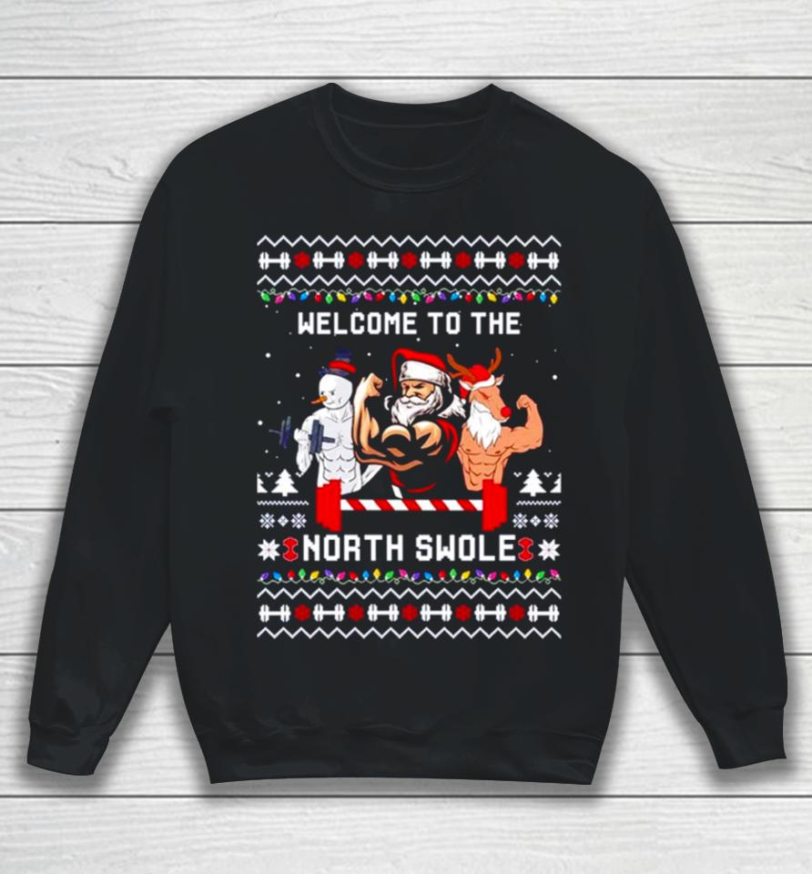 Santa Snowman Reindeer Welcome To The North Swole Ugly Christmas Sweatshirt